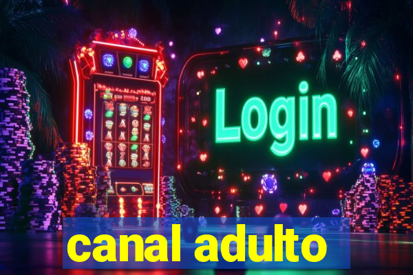 canal adulto